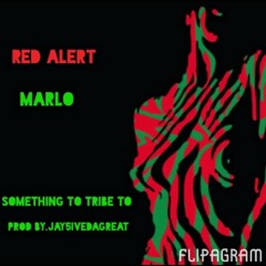 Somethin To Tribe To - Red Alert & MarLo