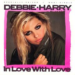 Debbie Harry - In Love With Love - Heart of Fire Mix - by Justin Strauss and Murray Elias