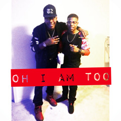 Oh I Am Too