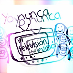 Yo nunca vi televisión