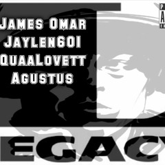 Legacy ft.Jaylen601 James Omar, Quaa Lovett, Agustus
