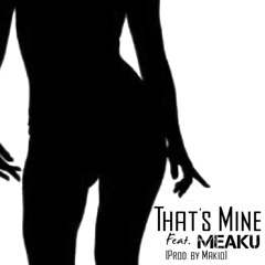 Makio x Meaku - That's Mine (Prod. Makio)