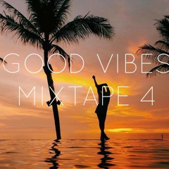 Good Vibes Mixtape #4
