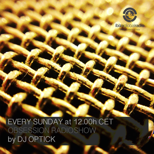 Dj Optick - Obsession - Ibiza Global Radio - 15.02.2015