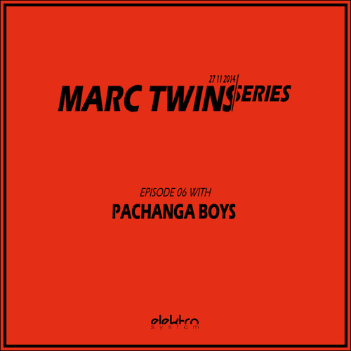 MARC TWINS SERIES Episode 6 WITH PACHANGA BOYS 27 11 14