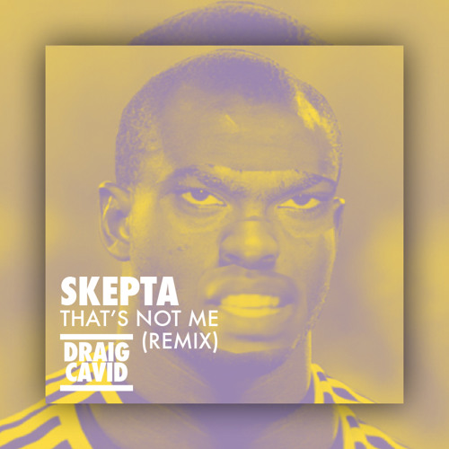 Skepta - Thats Not Me (Draig Cavid Remix) [Preview]