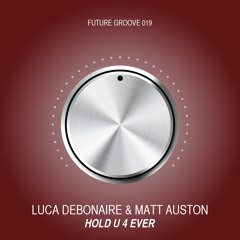 FG019 - Luca Debonaire & Matt Auston - Hold U 4 Ever (Original Mix)