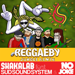 Shakalab Feat. Sud Sound System - Reggaeby [NO JOKE Sound JUNGLE REMIX] ***FREE DOWNLOAD