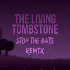 The Living Tombstone - Stop the Bats (Pee Free version)