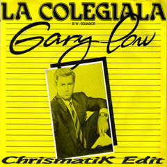 Gary Low - La Colegiala [ChrismatiK Edit]  **Free Download**