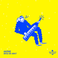 Haspar - While We Await Part 2