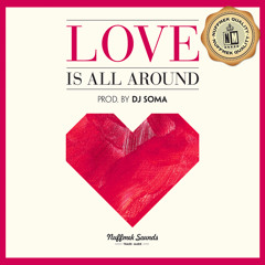 LOVE IS ALL AROUND / DJ SOMA