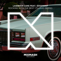 Laidback Luke & Goodgrip - Rocking With the Best (Tujamo Remix)