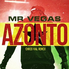 Mr Vegas - AZONTO (Chris Val Remix)