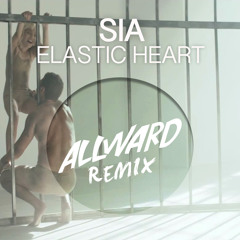 Sia - Elastic Heart (Allward Remix)FREE DOWNLOAD