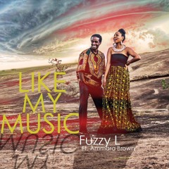 Like My Music - FUZZY L ft. Ammara Brown