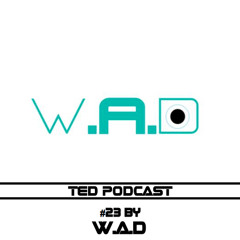 TED PODCAST#23 by W.A.D