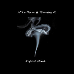 Mike Diem & Timothy D. - Digital Mind (Original Mix)