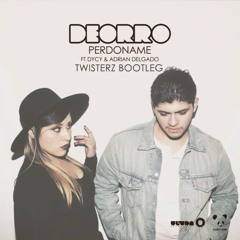 Deorro Feat. Adrian Delgado & DyCy - Perdóname (TWISTERZ Bootleg) FREE DOWNLOAD