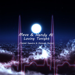 Meva & Hendry Al - Loving Tonight (Fahlafi Saputra & Ahimodo Remix Cut)