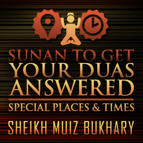 Sunan To Get Your Duas Answered - Special Places & Times ᴴᴰ ┇ #SunnahRevival ┇ Sheikh Muiz Bukhary ┇