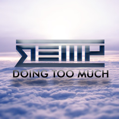 Doing Too Much