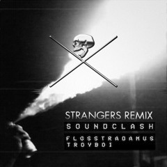 Flosstradamus & TroyBoi - Soundclash (STRANGERS Moombah Edit)[FREE DOWNLOAD]