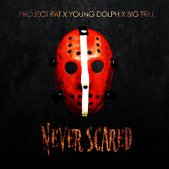 Project Pat x Young Dolph x Big Trill - Never Scared