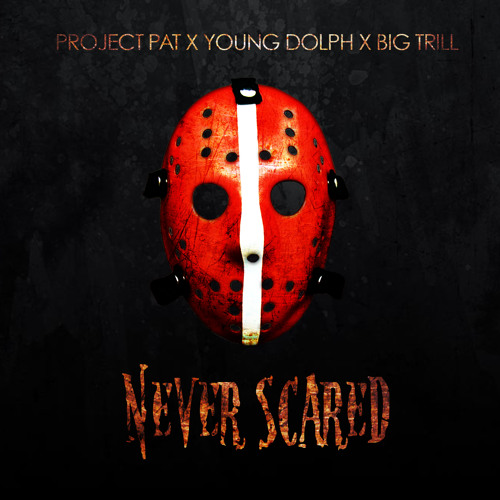 Audio: Project Pat ft. Young Dolph & Big Trill Never Scared Audio: Project Pat ft. Young Dolph & Big Trill Never Scared