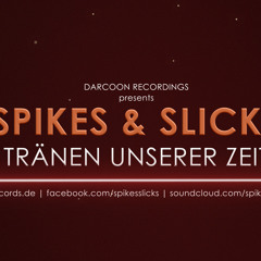 Spikes & Slicks - Tränen Unserer Zeit (DJ Stoja Remix) *Unbearbeitet*