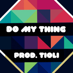 Do My Thing (Prod. TIOLI)