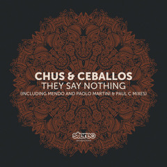 Chus & Ceballos - They Say Nothing (Mendo Remix)