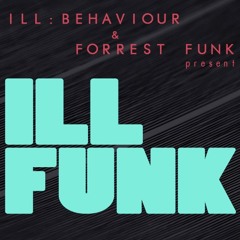 ILL FUNK - Ill Behaviour & Forrest Funk
