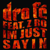 Im Just Sayin Ft Z Ro Prod By Happy Perez Mp3