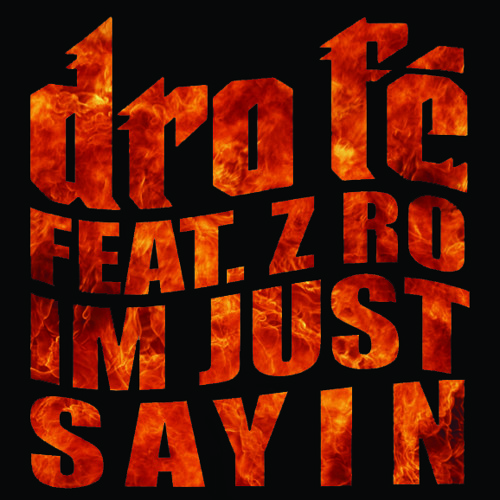 IM JUST SAYIN ft Z RO ( prod by Happy Perez)