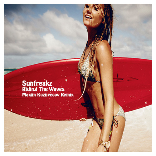 Sunfreakz - Riding The Waves (Maxim Kuznyecov 'Sunset in Salinas' Remix) - FREE DOWNLOAD