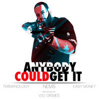 GORILLA NEMS x EASY MONEY x TERMANOLOGY- "ANYBODY COULD GET IT"