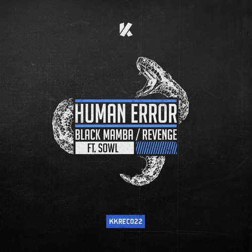 Human Error — Black Mamba (ft. Sowl) / Revenge [KKREC022] — BUY NOW!