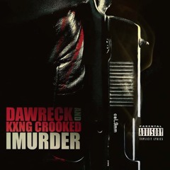 Dawreck And Kxng Crooked  -  IMurder