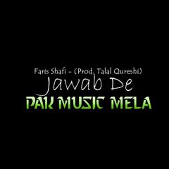Faris Shafi - Jawab Dey (Prod. Talal Qureshi)- Pak Music Mela