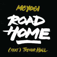 MC YOGI - ROAD HOME FEAT. TREVOR HALL
