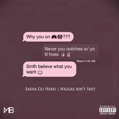 Sasha Go Hard | Niggas Ain't Shit | Produced By Young Haz On Da Beat