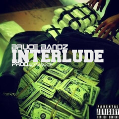 Bruce Bandz|Interlude.