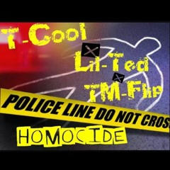 Tcool - Homicide Feat Lil Ted  & TM Flip