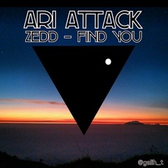 Zedd Find You (Ari Attack Remix)