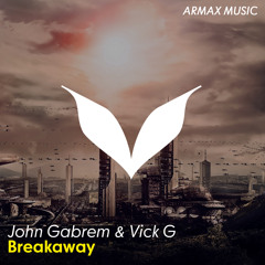 John Gabrem & Vick G - Breakaway (Out now)