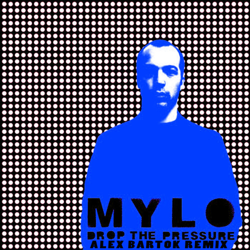 Mylo - Drop The Pressure (Alex Bartok Remix) [FREE DOWNLOAD]