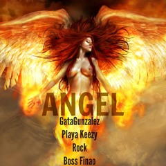 GataGunzalez x Playa Keezy x Rock x Boss Finao - Angels