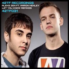 Aleks Zen Ft: Aaron Henley - Let You Know - 8th-Ski Remix - 42TF Recordings Coming out 22/03/12