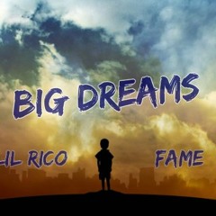 Big Deams - ( Lil Rico & Fame ) 2015 New Music